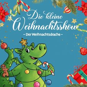 Bild: Die kleine Weihnachtsshow - Der Weihnachtsdrache - First Stage Theater