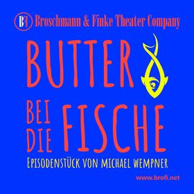 Bild: Butter bei die Fische - Broschmann & Finke Theater Company