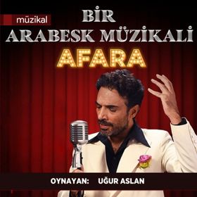 Bild: Afara - Bir Arabesk Müzikali