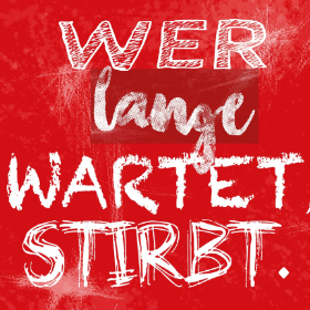 Bild: Wer lange wartet, stirbt. - Esrah Ugurlu