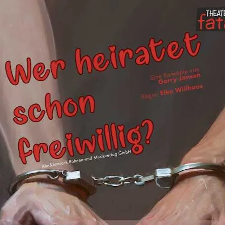 Bild: Wer heiratet schon frewillig? -  Theater Fatale