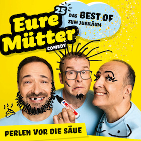Bild: Eure Mütter - „Perlen vor die Säue“ - Das BEST OF zum Jubiläum!