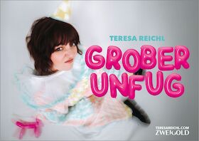 Bild: Teresa Reichl - Grober Unfug (Vorpremiere)
