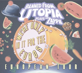 Bild: BANNED FROM UTOPIA (USA) - ´We´re Only In It For The Euros´ - European Tour