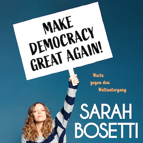 Bild: SARAH BOSETTI - Make Democracy Great Again!