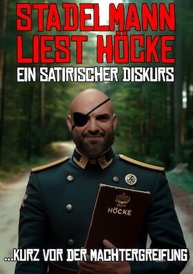 Bild: Ingmar Stadelmann - Stadelmann liest Höcke – ein satirischer Diskurs kurz vor der Machtergreifung