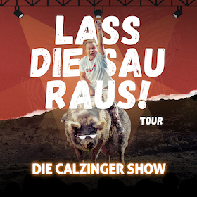 Bild: Lass Die Sau Raus (Tour) !! - Die CALZINGER Show!!