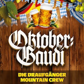 Bild: Die Oktober Gaudi mit den Draufgängern und der Mountain-Crew! - präsentiert von ATeams & Thomann-Management