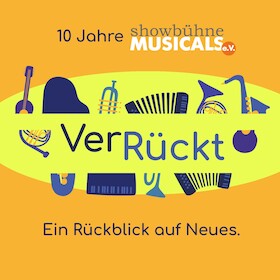 Bild: Showbühne Musicals - VerRückt – Ein Rückblick auf Neues.