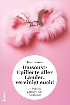 Bild: Stefan Schwarz: Umsonst-Epilierte aller Länder, vereinigt euch!