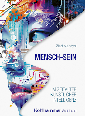 Bild: Ziad Mahayni Mensch-Sein im Zeitalter Künstlicher Intelligenz