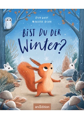Bild: Lena Walde: Bist du der Winter? für Kinder ab 3 Jahren