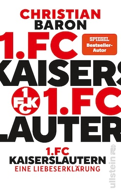 Bild: Christian Baron "1.FC Kaiserslautern. Eine Liebeserklärung"