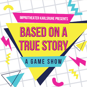 Bild: Improtheater Karlsruhe präsentiert: Based on a true Story