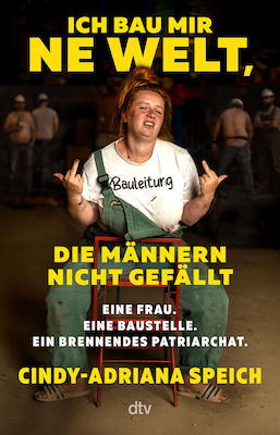 Bild: Cindy-Adriana Speich - Ich bau mir 'ne Welt, die Männern nicht gefällt