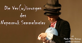 Bild: Ein Karl - Valentin Abend – Die Ver- (w)irrungen des Nepomuk Semmelmeiers