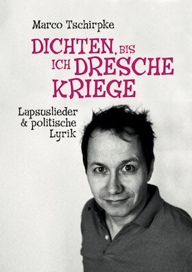 Bild: Dichten, bis ich Dresche kriege