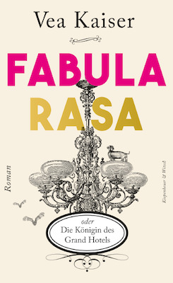 Bild: Fabula Rasa oder Die Königin des Grand Hotels - Lesung mit Vea Kaiser