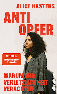 Bild: Anti Opfer. Warum wir Verletzlichkeit verachten - Alice Hasters