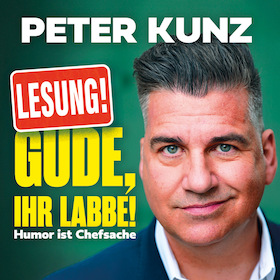 Bild: Gude, Ihr Labbe! - Humor ist Chefsache – Ein Leben zwischen Bühne und Büro mit Peter Kunz