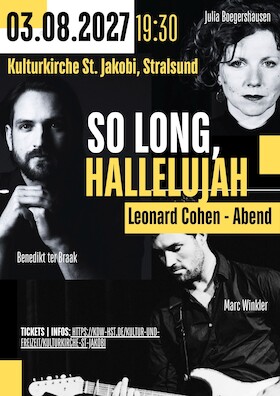 Bild: Ein Leonard Cohen Abend - „So long, Hallelujah“ 2027 - mit Julia Boegershausen * Benedikt ter Braak * Richard Schönfelder