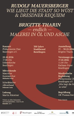 Bild: Philharmonia Chor Reutlingen e.V. - 300 Jahre Stadtbrand Reutlingen Rudolf Mauersberger wie liegt die Stadt so wüst, Zusammenarbeit mit Künstlerin Brigitte Tharinin