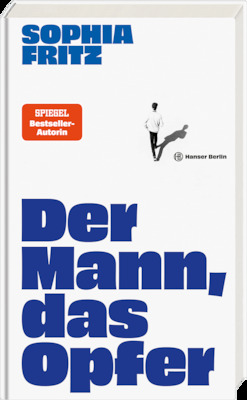 Bild: Sophia Fritz: Der Mann, das Opfer