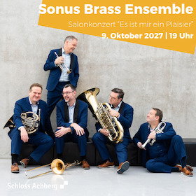 Bild: Sonus Brass Ensemble "Es ist mir ein Plaisier" - Salonkonzert
