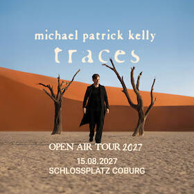 Bild: Michael Patrick Kelly - TRACES OPEN AIR TOUR 2027