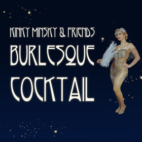 Bild: Burlesque Cocktail - Kinky Minsky & Friends