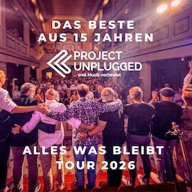 Bild: Project Unplugged - Alles was bleibt - Tour 2026 - ... weil Musik verbindet