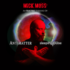 Bild: MICK MOSS An Electric Evening Of:  ANTIMATTER & SLEEPING PULSE