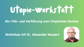 Bild: Utopie-Werkstatt - Workshop mit Dr. Alexander Neupert (Karlsruhe)
