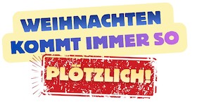 Bild: Weihnachten kommt immer so plötzlich