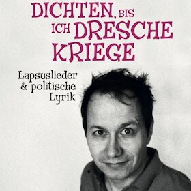 Bild: Dichten, bis ich Dresche kriege - Marco Tschirpke