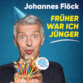 Bild: Johannes Flöck - Früher war ich jünger - Wenn Happy und Birthday getrennte Wege gehen