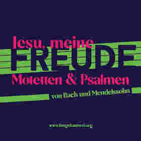 Bild: Jesu, meine Freude - Motetten und Psalmen – mit Werken von Bach und Mendelssohn