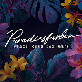 Bild: Paradiesfarben - Die Burlesque-, Drag- und Cabaret-Nacht