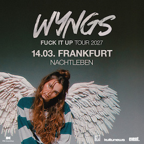 Bild: WYNGS - Fuck It Up Tour 2027