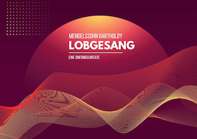 Bild: Felix Mendelssohn Bartholdy - LOBGESANG - Chorkonzert