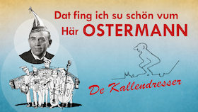 Bild: De Kallendresser & Überraschungsgäste - Dat fing ich su schön vum Här Ostermann. 150 Jahre Willi Ostermann - Premiere